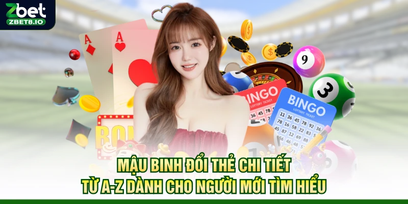 Mậu Binh Đổi Thẻ Chi Tiết Từ A-Z Dành Cho Người Mới Tìm Hiểu