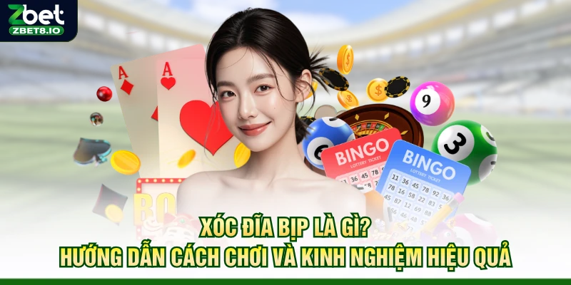 Xóc Đĩa Bip Là Gì? Hướng Dẫn Cách Chơi Và Kinh Nghiệm Hiệu Quả