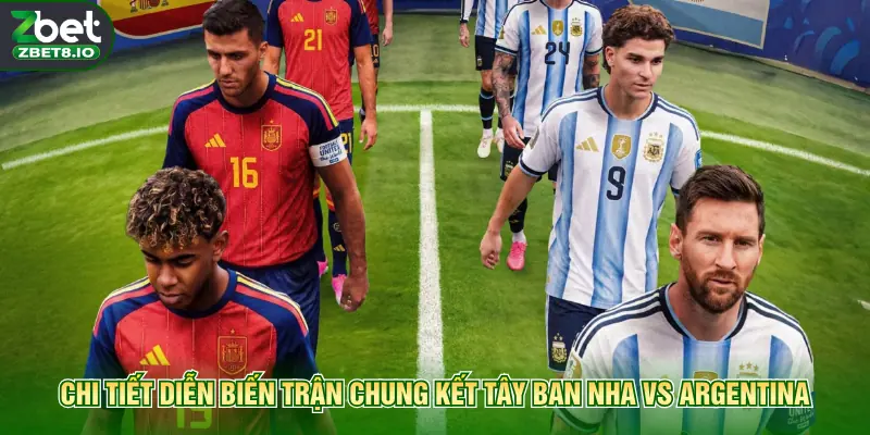 Chi tiết diễn biến trận chung kết Tây Ban Nha vs Argentina