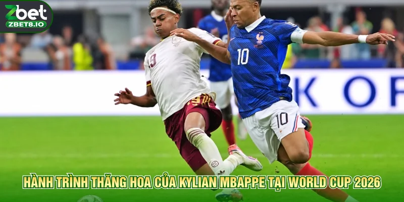 Hành trình thăng hoa của Kylian Mbappe tại World Cup 2026