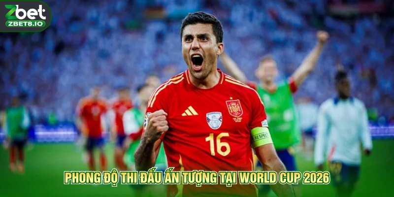 Phong độ thi đấu ấn tượng tại World Cup 2026